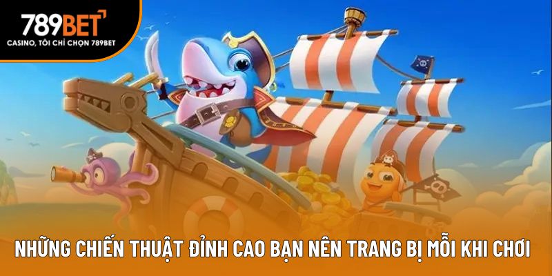Những chiến thuật đỉnh cao bạn nên trang bị mỗi khi chơi